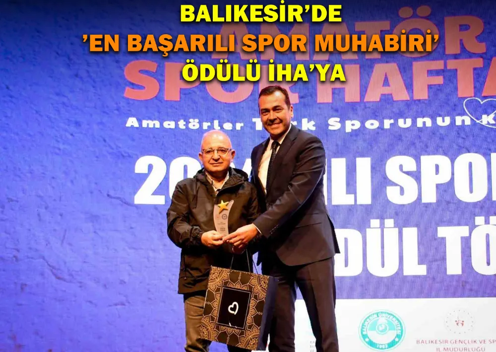 Balıkesir’de ’En Başarılı Spor Muhabiri’ Ödülü İha’ya