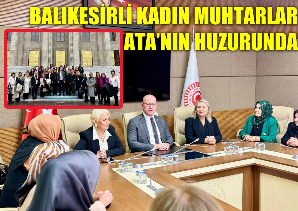 Balıkesirli Kadın Muhtarlar Ata’nın Huzurunda
