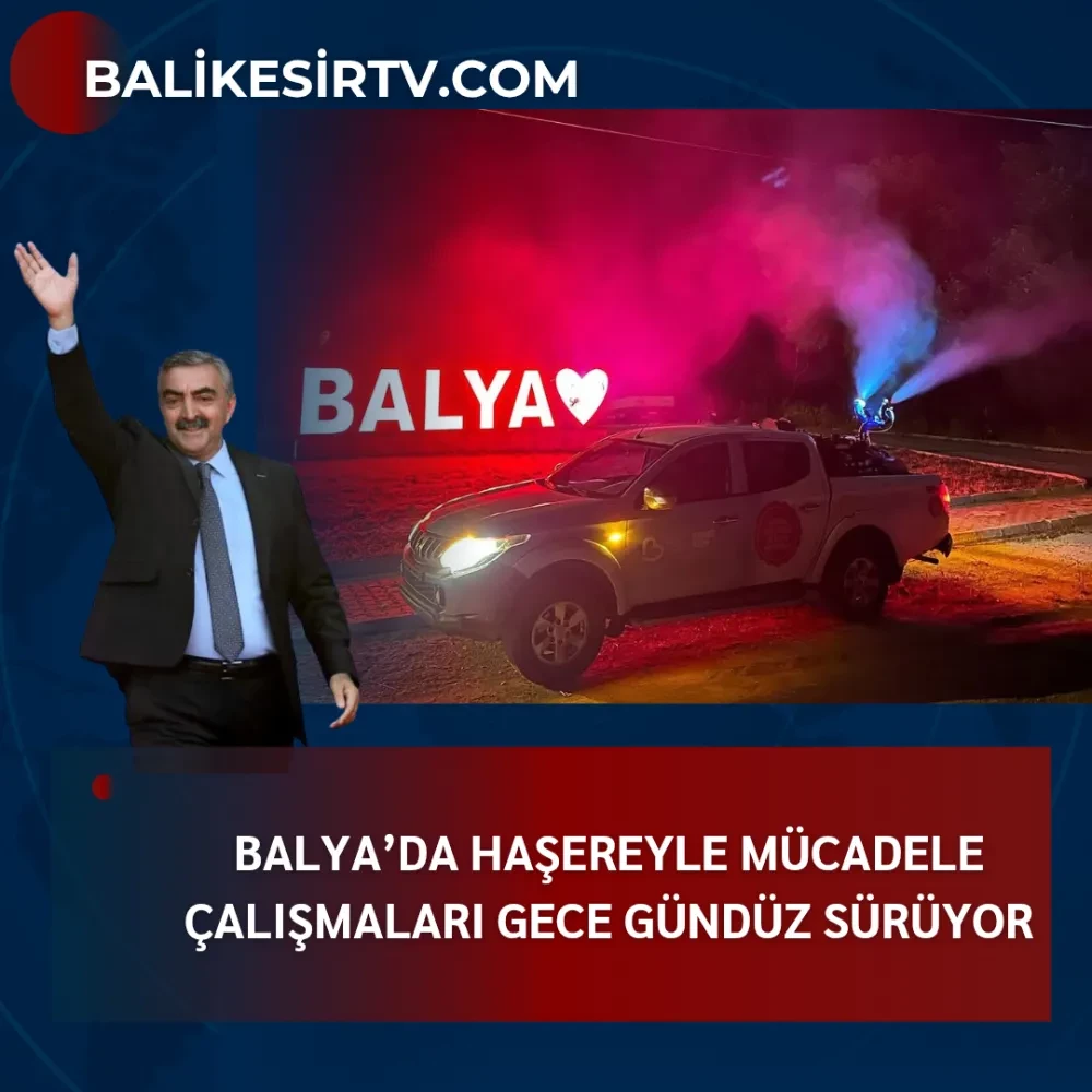Balya’da Haşereyle Mücadele Çalışmaları Gece Gündüz Sürüyor
