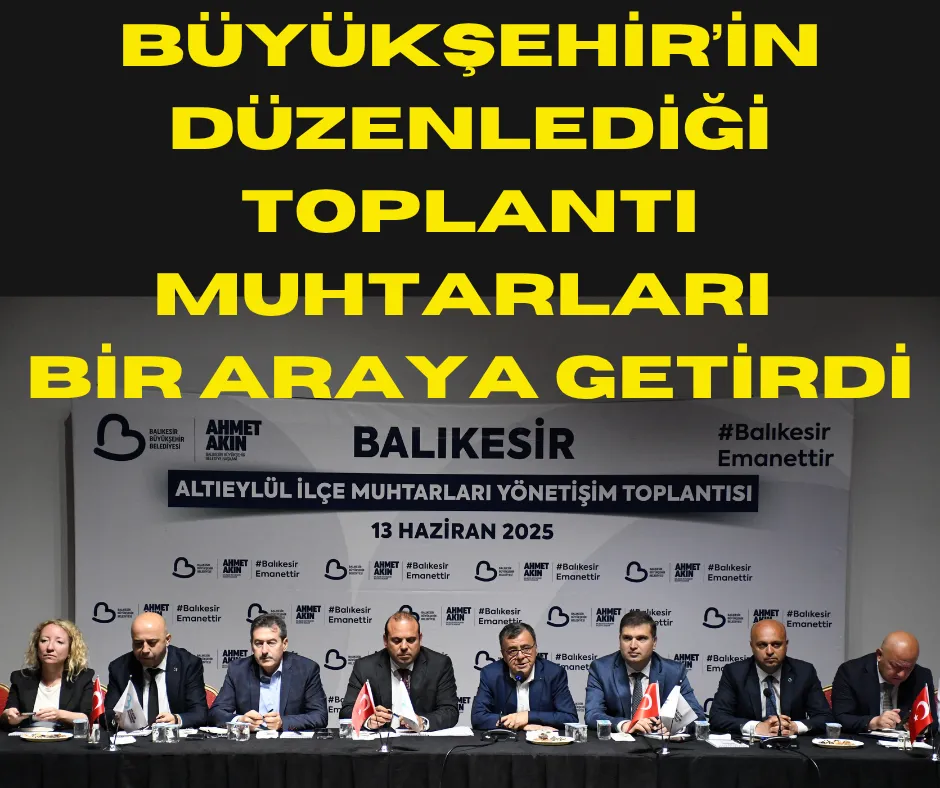 Büyükşehir’in Düzenlediği Toplantı Muhtarları Bir Araya Getirdi