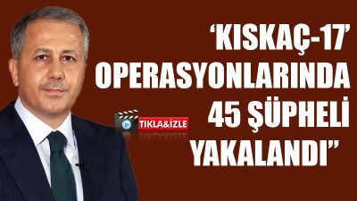 Bakan Yerlikaya: “18 ilde FETÖ’ye yönelik düzenlenen ‘Kıskaç-17’ Operasyonlarında 45 Şüpheli Yakalandı”  