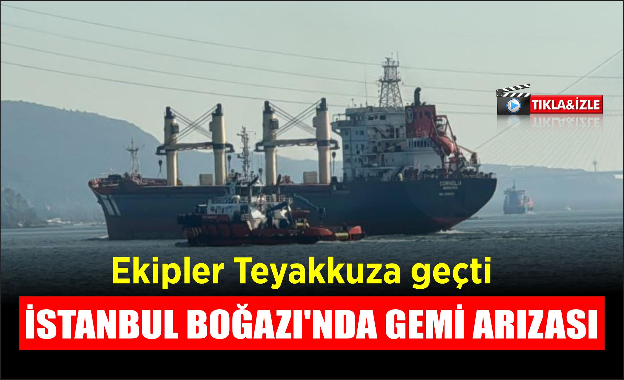 İSTANBUL BOĞAZI’NDA GEMİ ARIZASI