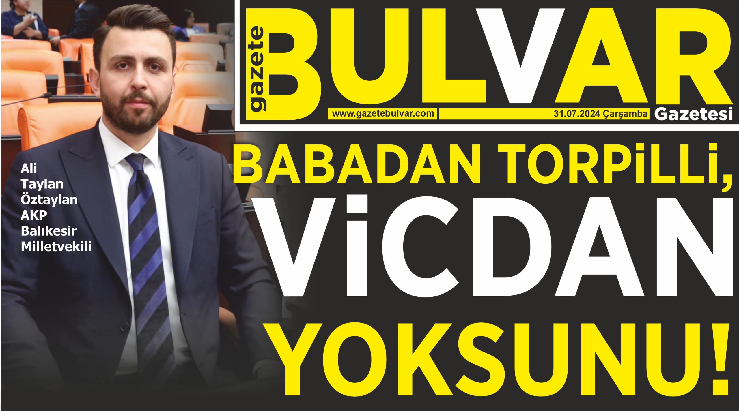 BABADAN TORPİLLİ, VİCDAN YOKSUNU!