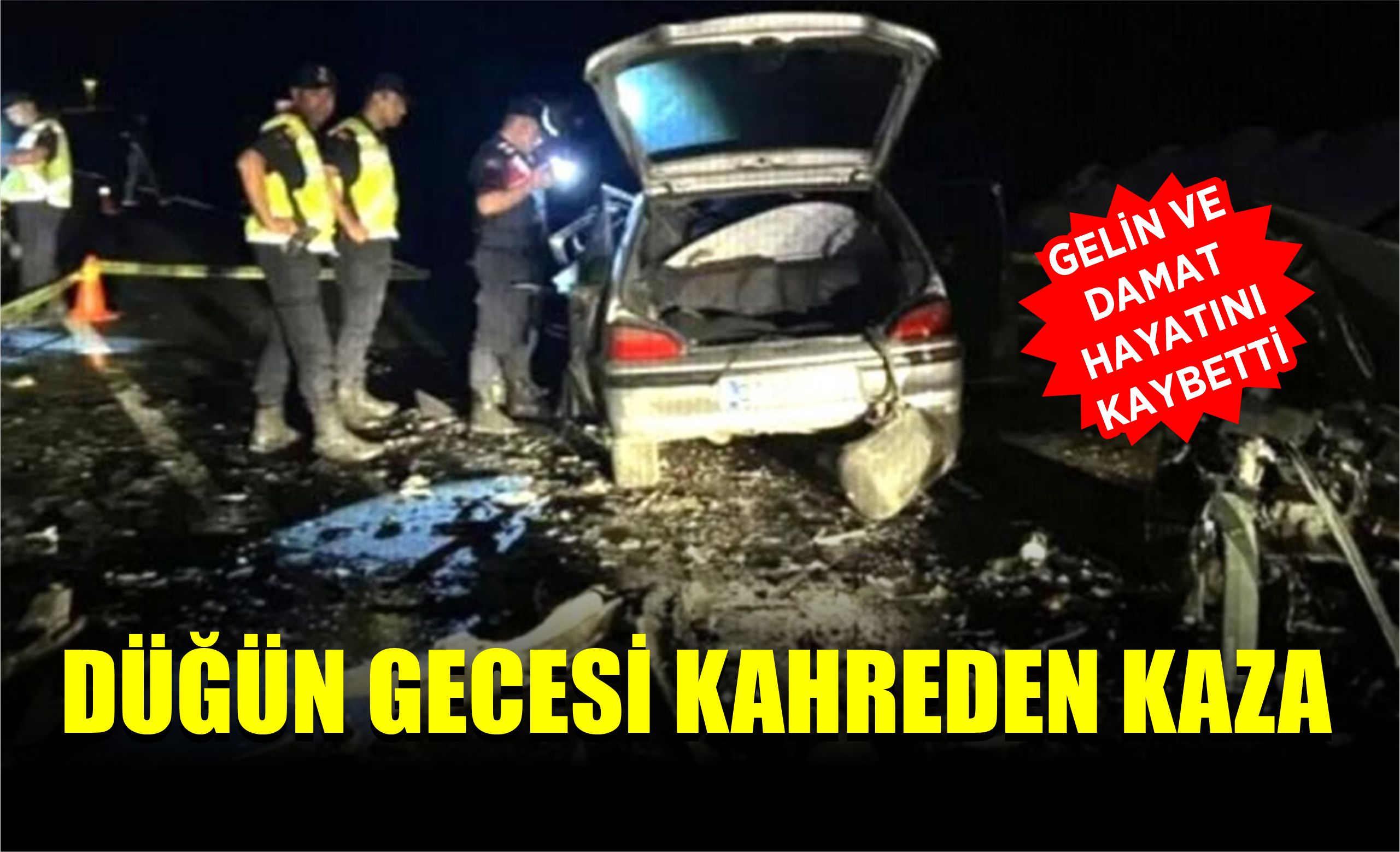 DÜĞÜN GECESİ KAHREDEN KAZA