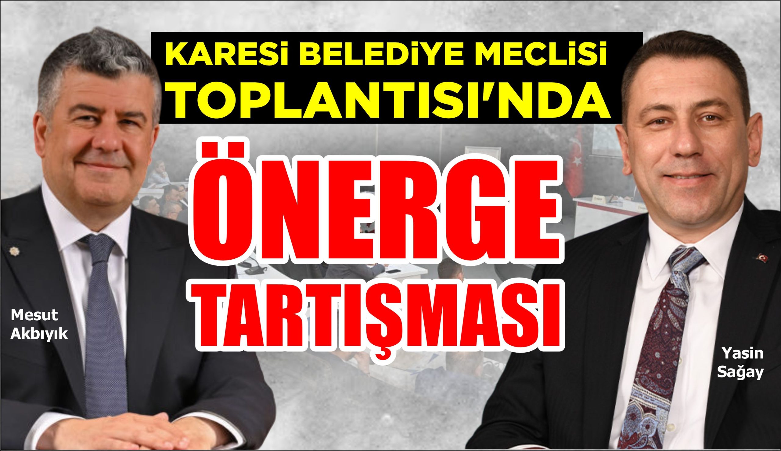 KARESİ BELEDİYE MECLİSİ TOPLANTISI’NDA ÖNERGE TARTIŞMASI