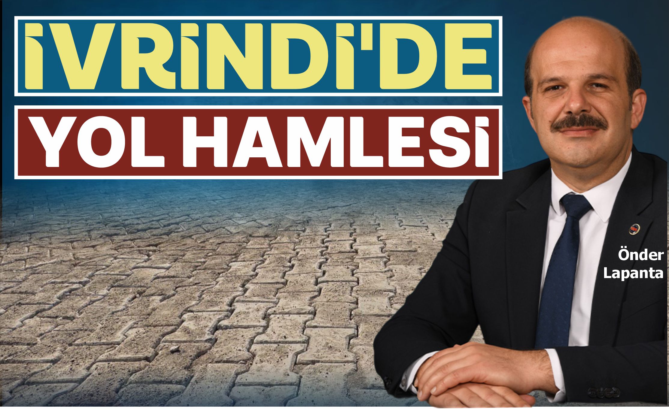 İVRİNDİ’DE YOL HAMLESİ