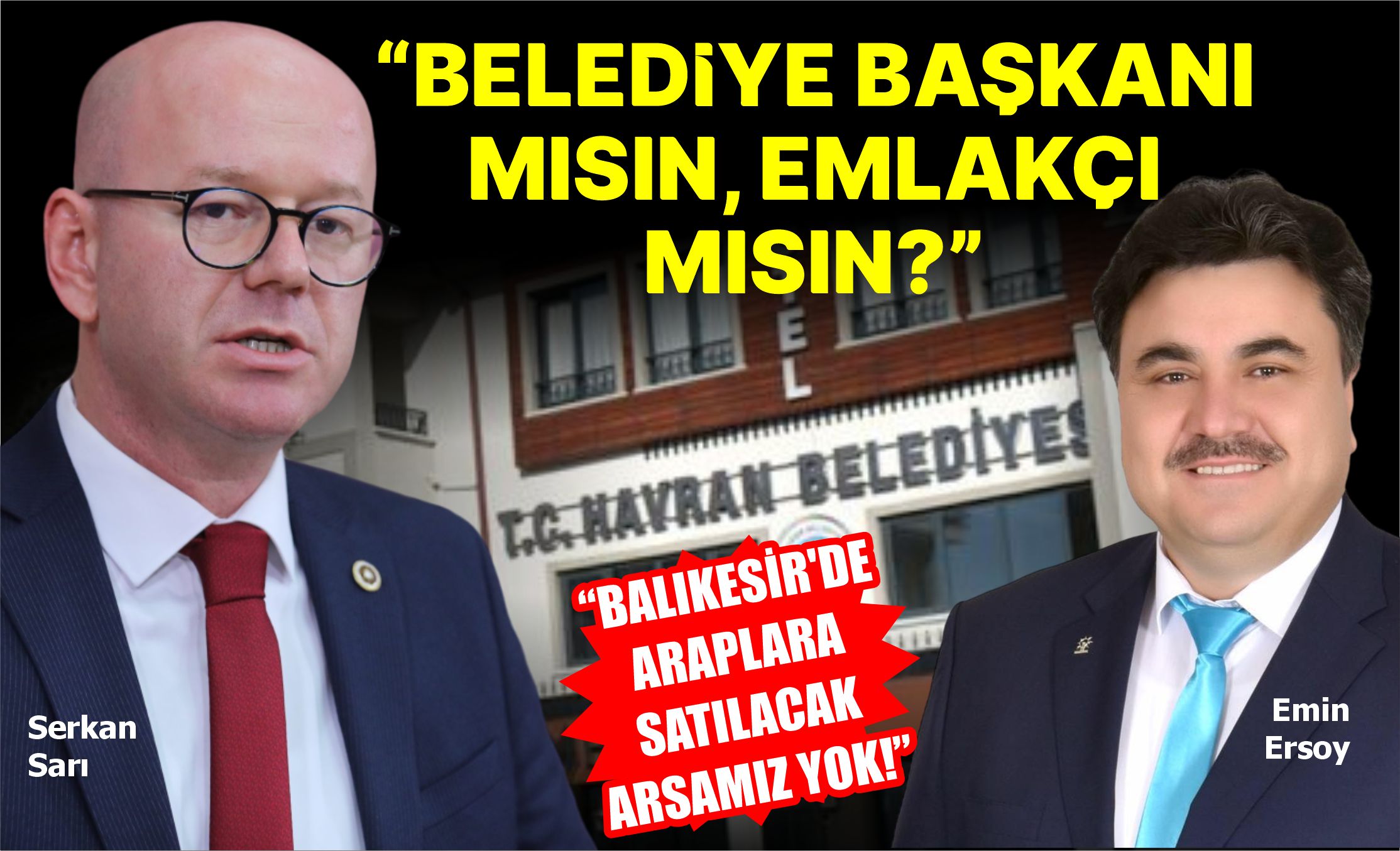 “Belediye Başkanı Mısın, Emlakçı Mısın?