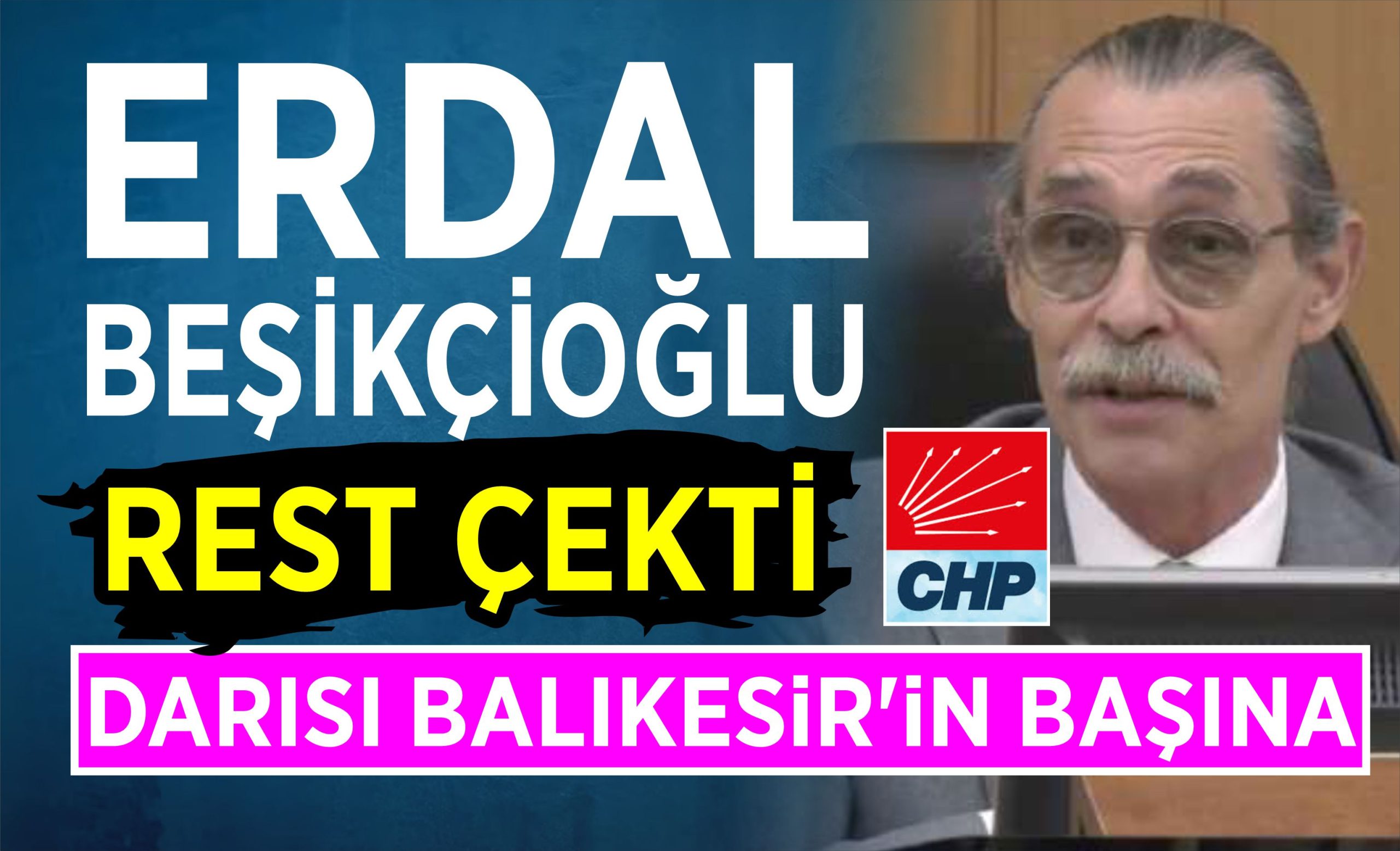 ERDAL BEŞİKÇİOĞLU REST ÇEKTİ: DARISI BALIKESİR’İN BAŞINA