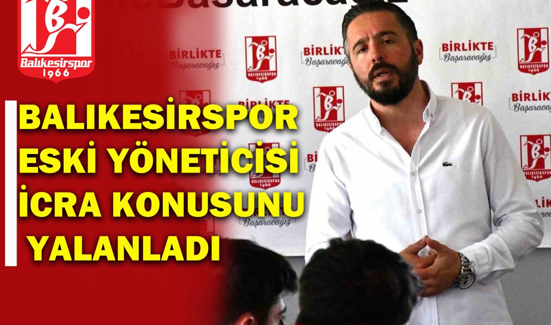 Balıkesirspor’un önceki dönem yöneticisi