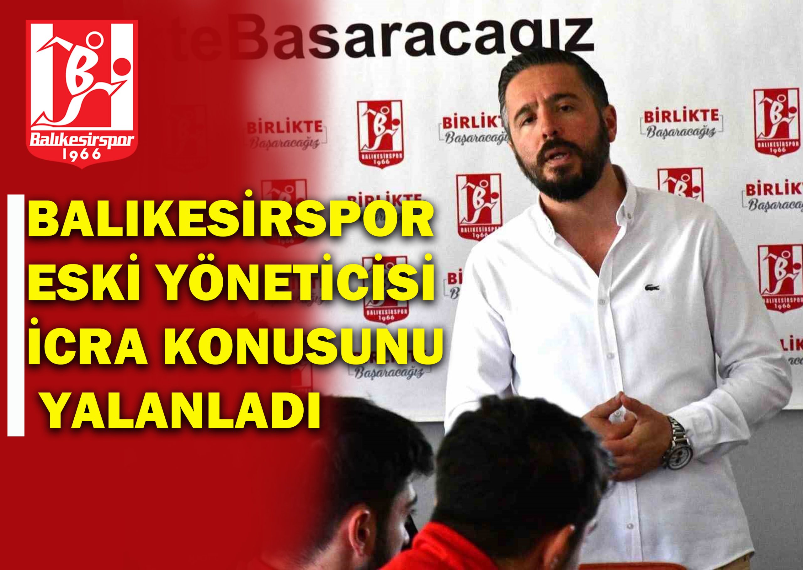 Balıkesirspor Eski Yöneticisi İcra Konusunu Yalanladı