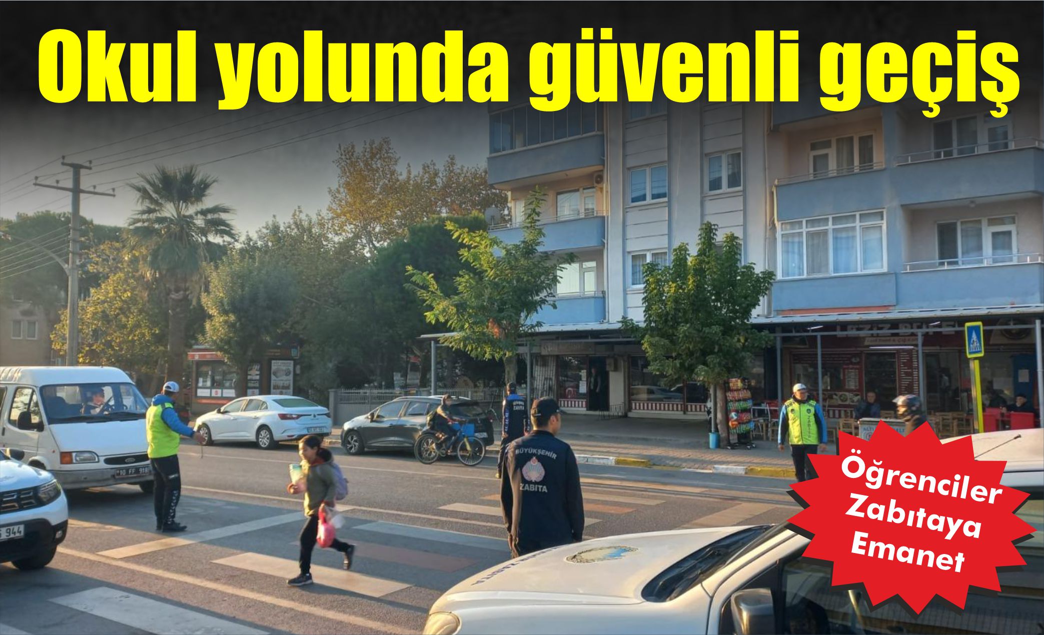 Balıkesir zabıtası öğrencilerin güvenliği için görev başında