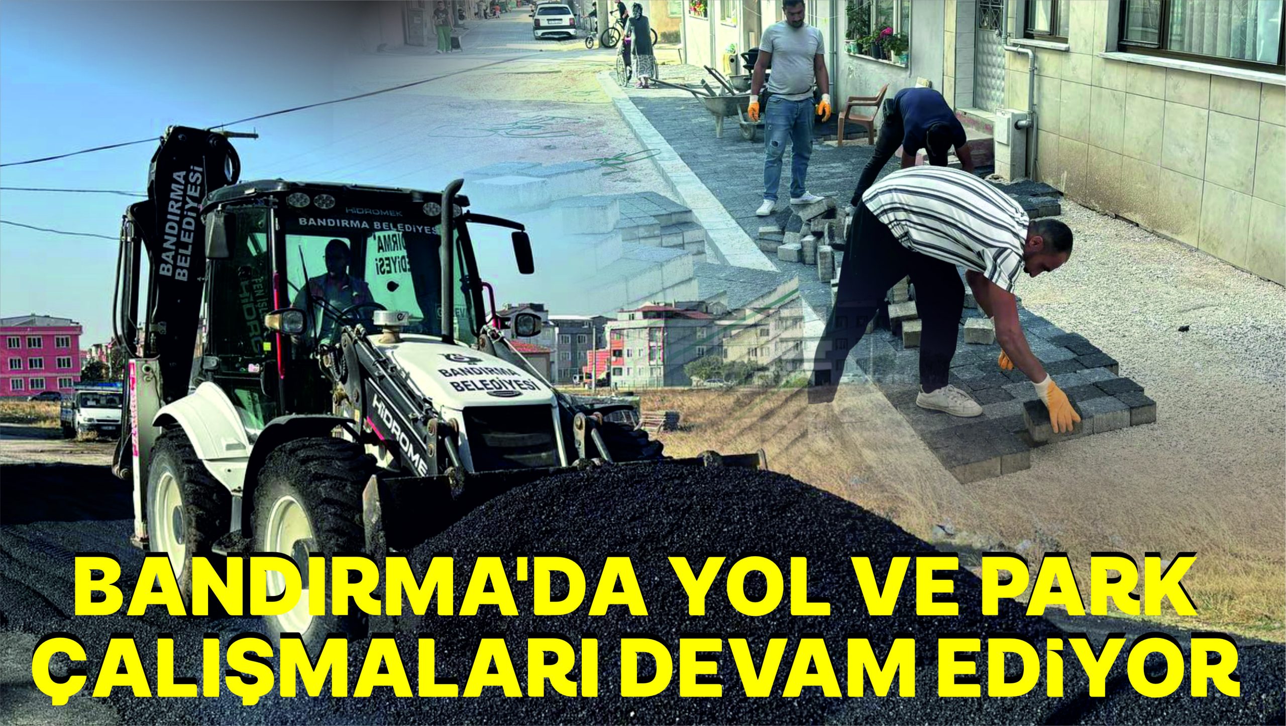 Bandırma’da yol ve park çalışmaları devam ediyor