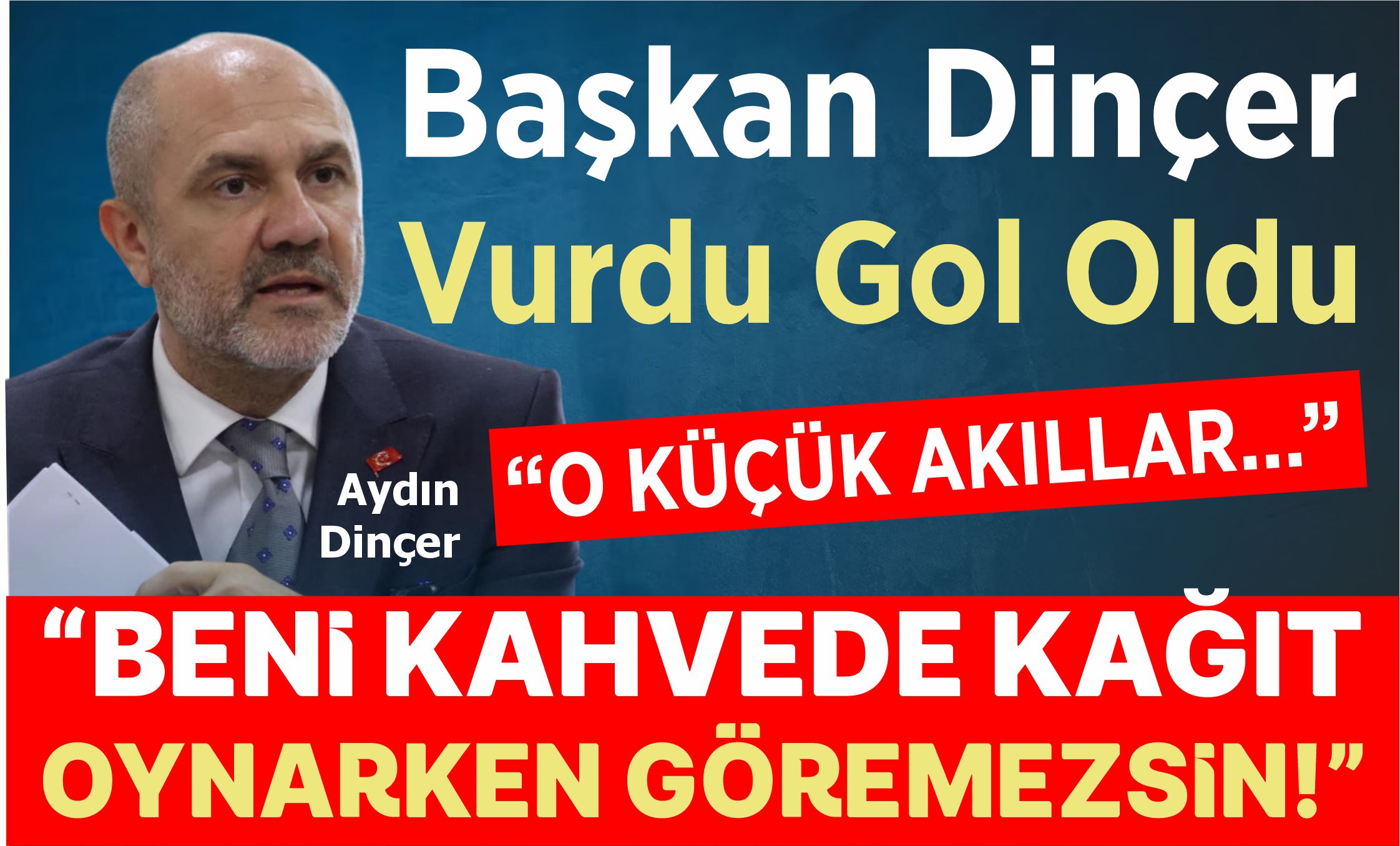 Başkan Dinçer Vurdu Gol Oldu….