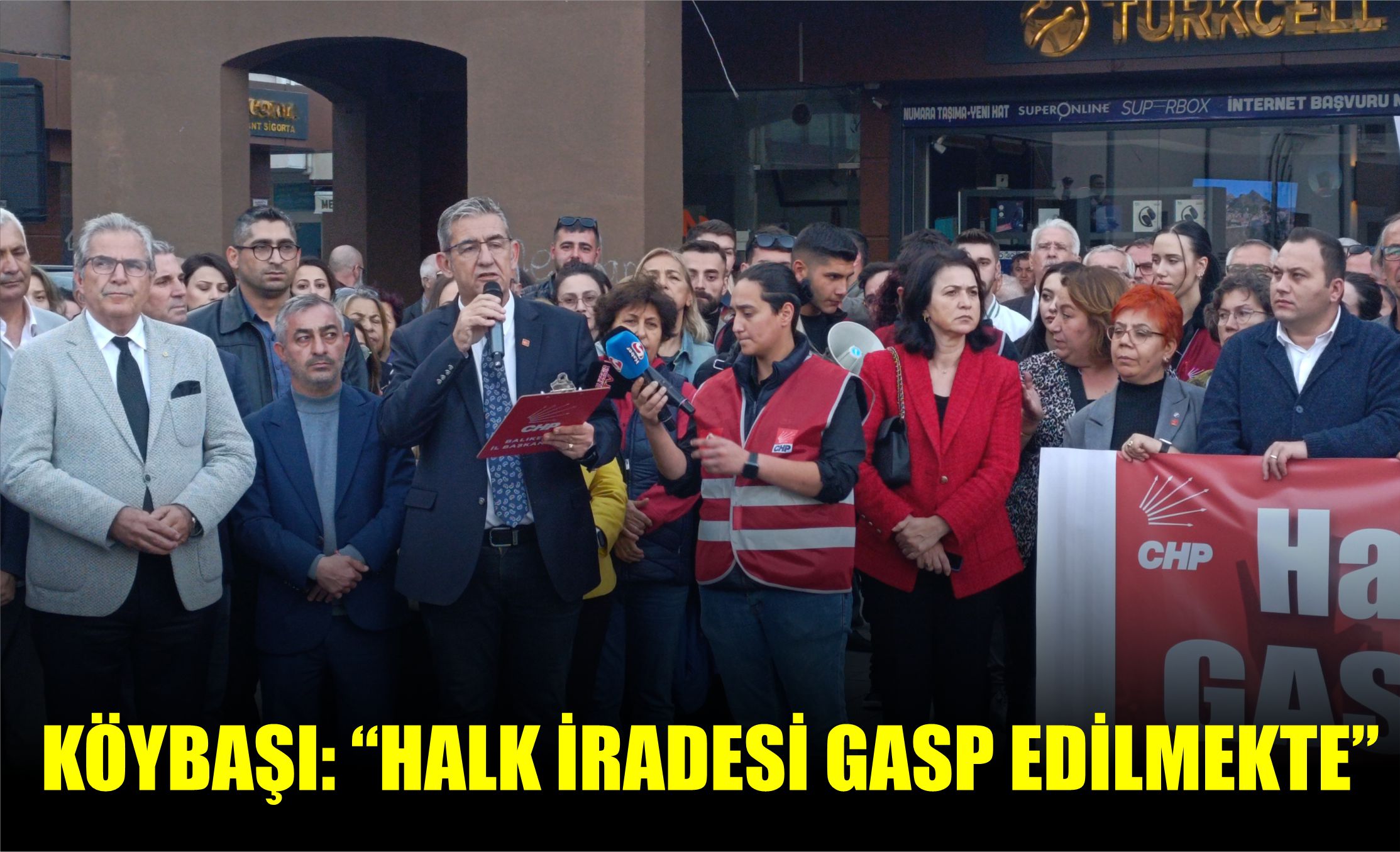 KÖYBAŞI: “HALK İRADESİ GASP EDİLMEKTE”