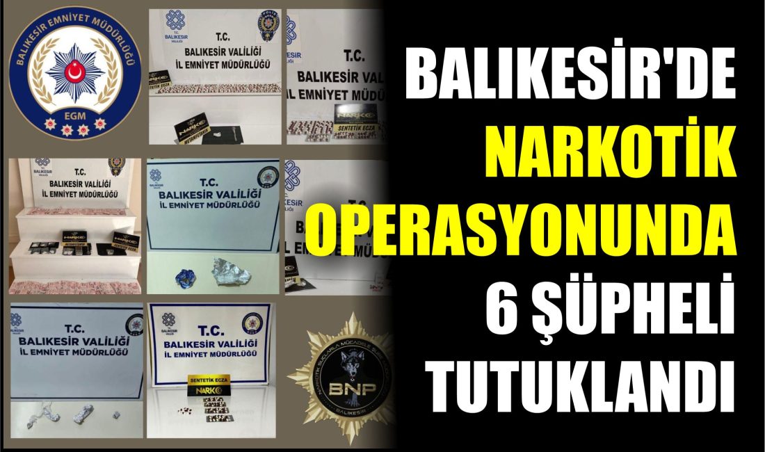 Balıkesir’de Narkotik Suçlarla Mücadele