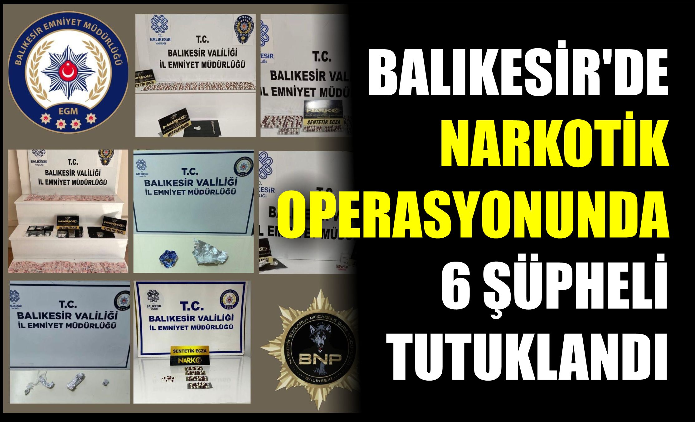 Balıkesir’de narkotik operasyonunda 6 şüpheli tutuklandı