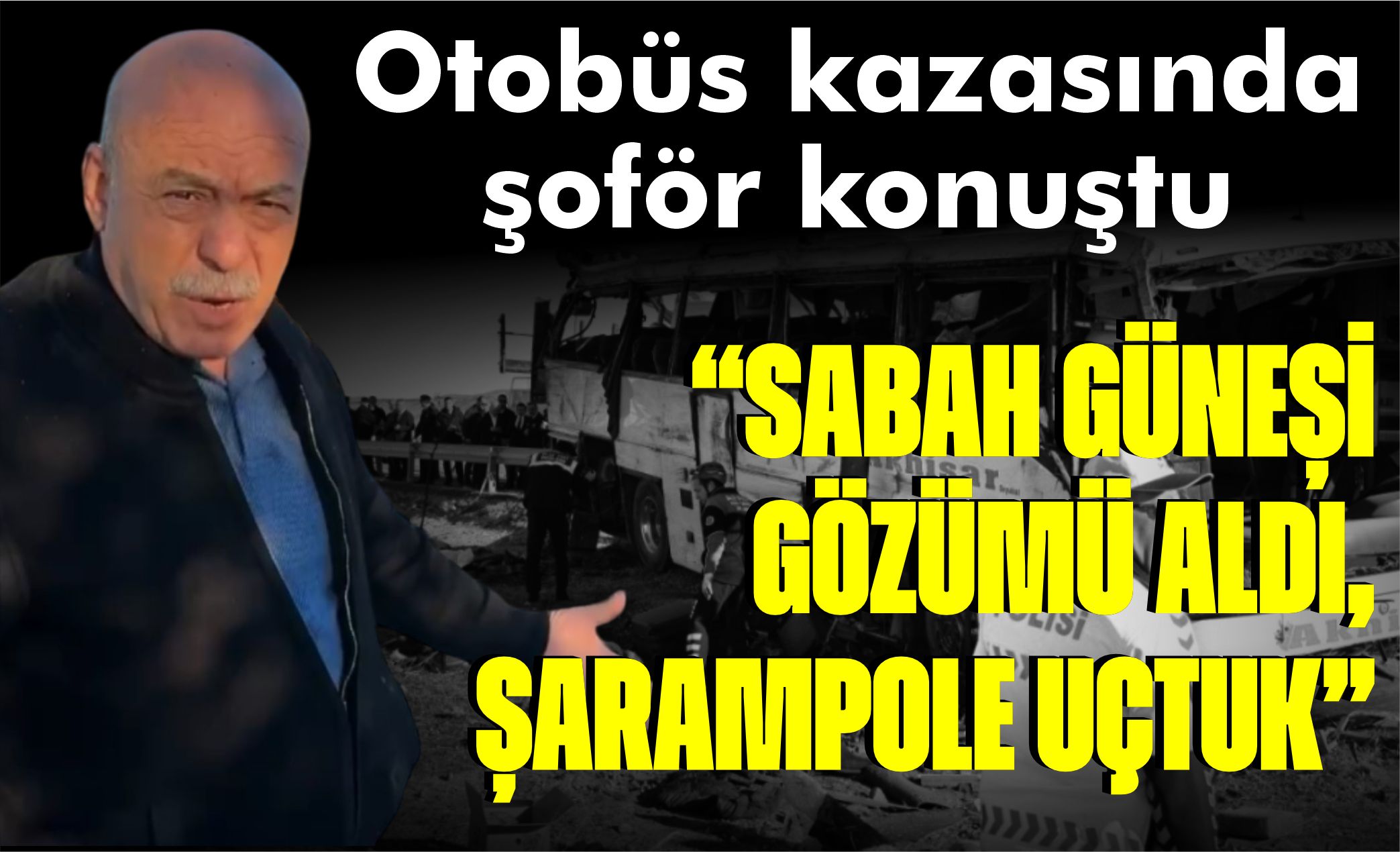 Otobüs kazasında şoför konuştu