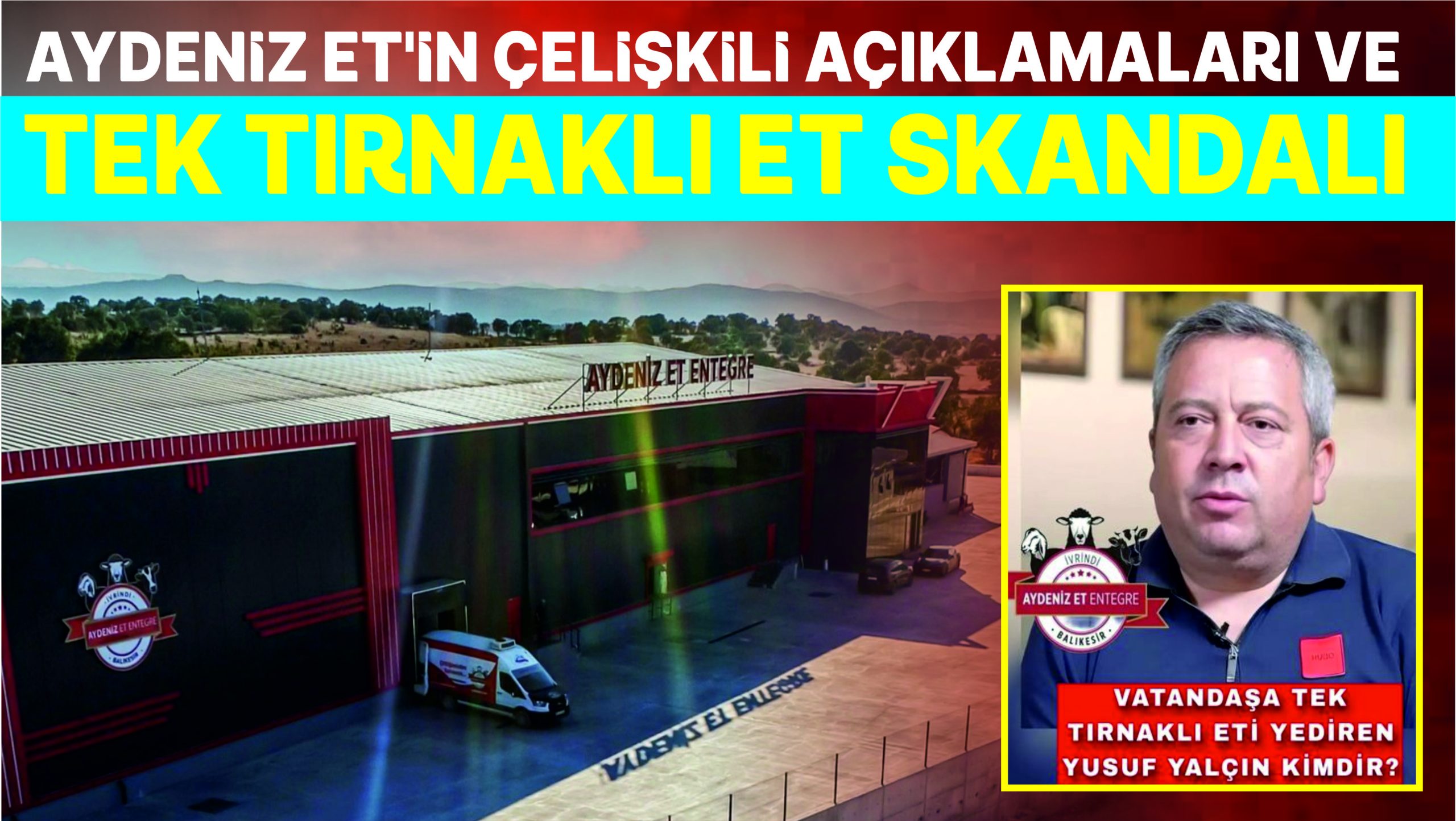 Aydeniz Et’in Tek Tırnaklı Et Skandalında Çelişkili Açıklamaları!