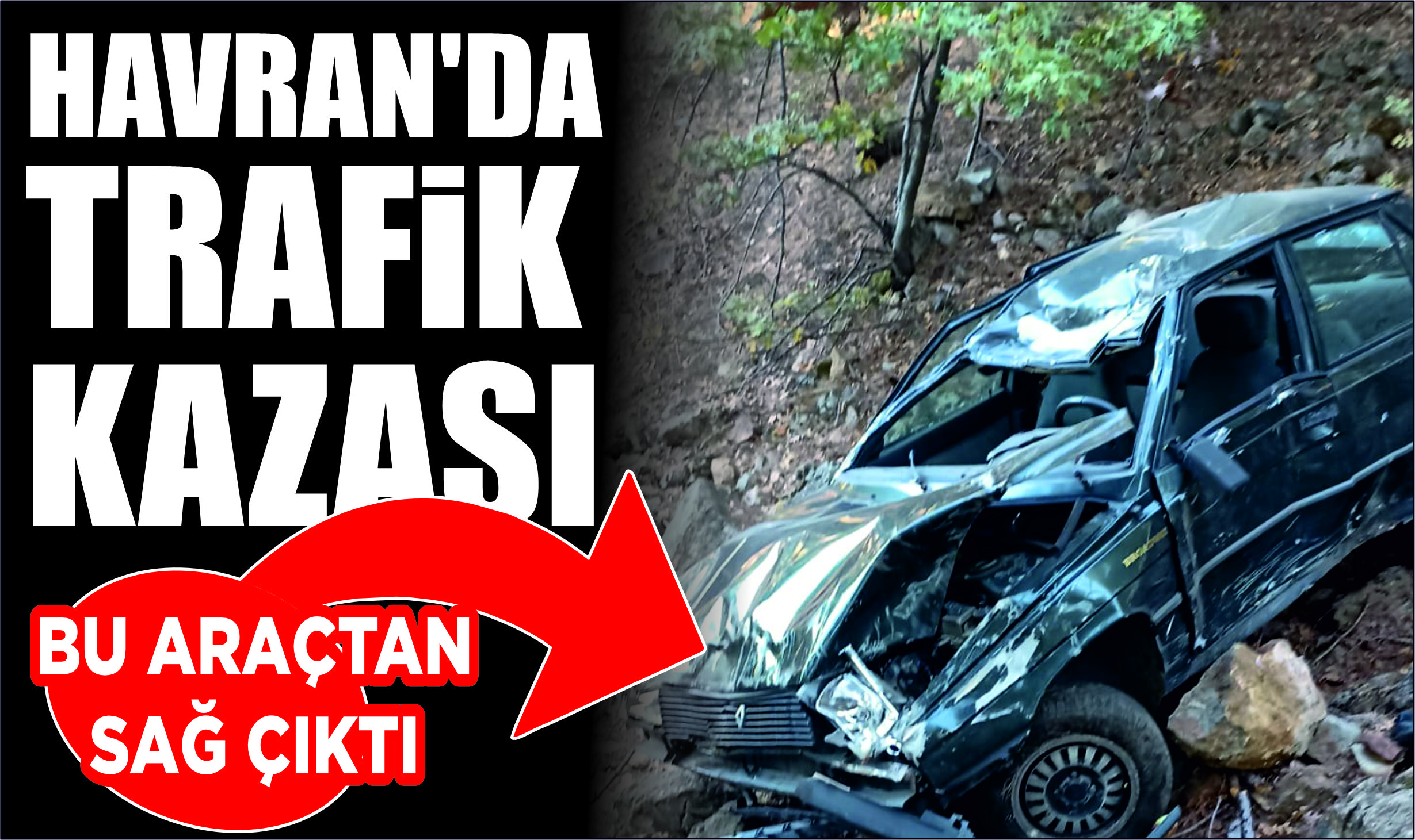 Havran’da Trafik Kazası: Bu araçtan sağ çıktı… 1 yaralı