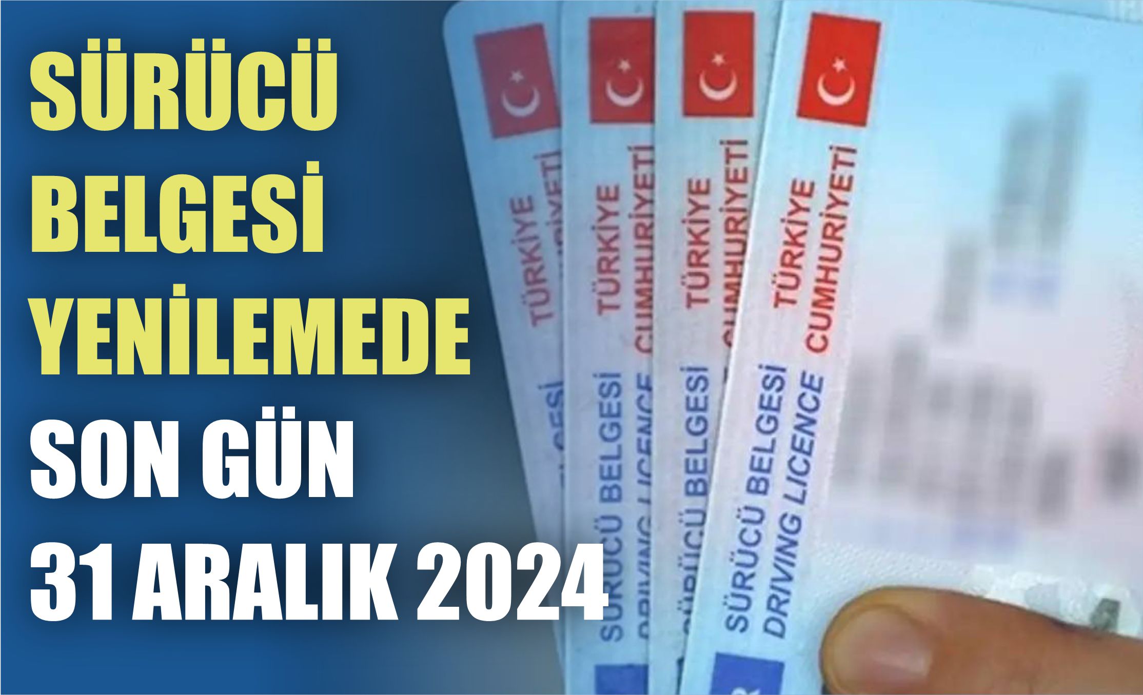 Sürücü Belgesi Yenilemede Son Gün 31 Aralık 2024: Eski Tip Belgeler Geçersiz Olacak